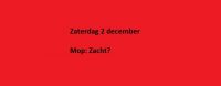 Zaterdag 2 december Mop: Zacht?