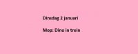 Dinsdag 2 januari Mop: Dino in trein